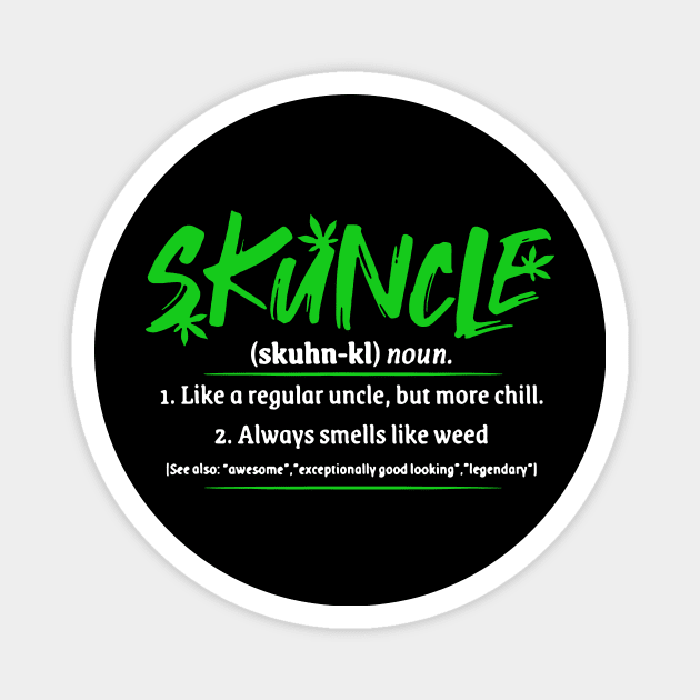 Skuncle Definition Weed Uncle Smoke Lover Gift Magnet by yasakiskyway